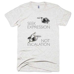 Seek Expression Not Escalation (T-shirt)